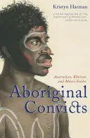 Les condamnés aborigènes : Exils australiens, khoisan et maori - Aboriginal Convicts: Australian, Khoisan, and Maori Exiles