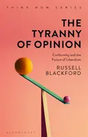 La tyrannie de l'opinion : Le conformisme et l'avenir du libéralisme - The Tyranny of Opinion: Conformity and the Future of Liberalism