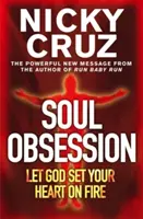 L'obsession de l'âme : Laissez Dieu enflammer votre cœur - Une passion pour l'embrasement de l'esprit - Soul Obsession: Let God Set Your Heart on Fire - A Passion for the Spirit's Blaze