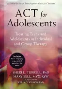 ACT pour les adolescents : Traiter les adolescents et les jeunes en thérapie individuelle et de groupe - ACT for Adolescents: Treating Teens and Adolescents in Individual and Group Therapy