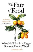 Le destin de la nourriture - Ce que nous mangerons dans un monde plus grand, plus chaud et plus intelligent - Fate of Food - What We'll Eat in a Bigger, Hotter, Smarter World