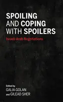 Gâcher et faire face aux gâchis : Négociations israélo-arabes - Spoiling and Coping with Spoilers: Israeli-Arab Negotiations