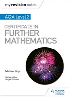 Mes notes de révision : AQA Level 2 Certificate in Further Mathematics (Certificat de niveau 2 en mathématiques complémentaires) - My Revision Notes: AQA Level 2 Certificate in Further Mathematics