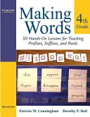 Making Words Fourth Grade : 50 Hands-On Lessons for Teaching Prefixes, Suffixes, and Roots (en anglais) - Making Words Fourth Grade: 50 Hands-On Lessons for Teaching Prefixes, Suffixes, and Roots