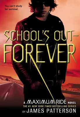 L'école est finie... pour toujours : Un roman de Maximum Ride - School's Out--Forever: A Maximum Ride Novel