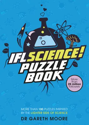 Iflscience ! le livre officiel des puzzles scientifiques : Des énigmes inspirées par le côté léger de la science - Iflscience! the Official Science Puzzle Book: Puzzles Inspired by the Lighter Side of Science