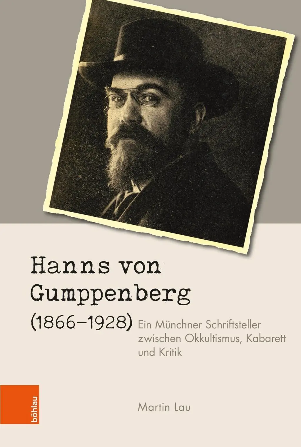 Hanns Von Gumppenberg (1866-1928) : Un écrivain de Munich entre l'Okkultismus, le Kabarett et la Critique - Hanns Von Gumppenberg (1866-1928): Ein Munchner Schriftsteller Zwischen Okkultismus, Kabarett Und Kritik