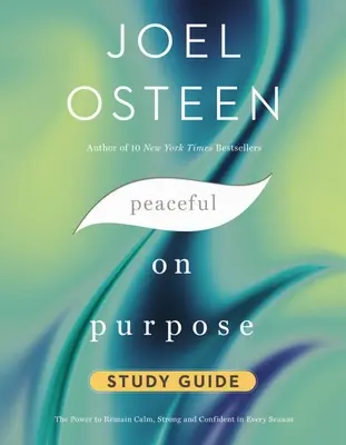 Peaceful on Purpose Study Guide : Le pouvoir de rester calme, fort et confiant en toute saison - Peaceful on Purpose Study Guide: The Power to Remain Calm, Strong, and Confident in Every Season