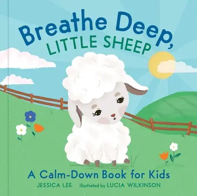 Respire à pleins poumons, petit mouton : Un livre d'apaisement pour les enfants - Breathe Deep, Little Sheep: A Calm-Down Book for Kids