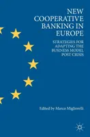 Nouvelles banques coopératives en Europe : stratégies d'adaptation du modèle d'entreprise après la crise - New Cooperative Banking in Europe: Strategies for Adapting the Business Model Post Crisis