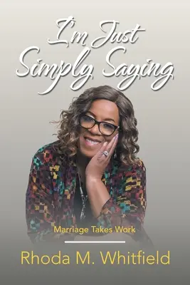 Je le dis simplement : Le mariage, ça demande du travail - I'm Just Simply Saying: Marriage Takes Work