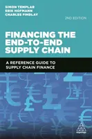 Le financement de la chaîne d'approvisionnement de bout en bout : Un guide de référence pour le financement de la chaîne d'approvisionnement - Financing the End-To-End Supply Chain: A Reference Guide to Supply Chain Finance