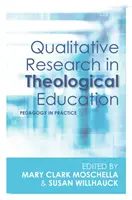 La recherche qualitative dans l'enseignement théologique : La pédagogie en pratique - Qualitative Research in Theological Education: Pedagogy in Practice