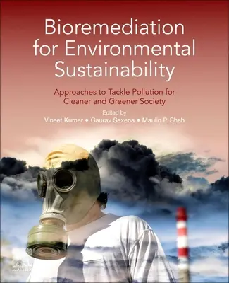 La bioremédiation pour un environnement durable : Approches de la lutte contre la pollution pour une société plus propre et plus verte - Bioremediation for Environmental Sustainability: Approaches to Tackle Pollution for Cleaner and Greener Society