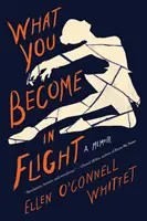 Ce que l'on devient en vol : Un mémoire - What You Become in Flight: A Memoir
