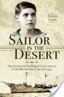 Marin dans le désert : Les aventures de Phillip Gunn DSM, RN dans la campagne de Mésopotamie 1915 - Sailor in the Desert: The Adventures of Phillip Gunn DSM, RN in the Mesopotamia Campaign 1915