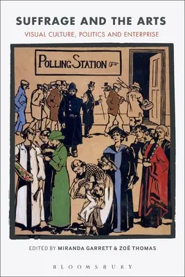 Le suffrage et les arts : Culture visuelle, politique et entreprise - Suffrage and the Arts: Visual Culture, Politics and Enterprise