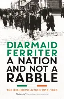 Une nation et non une populace - La révolution irlandaise 1913-23 - Nation and not a Rabble - The Irish Revolution 1913-23