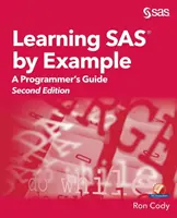 Apprendre SAS par l'exemple : Guide du programmeur, deuxième édition - Learning SAS by Example: A Programmer's Guide, Second Edition