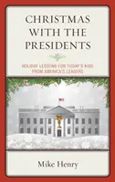 Noël avec les présidents : Les leçons de vacances des dirigeants américains pour les enfants d'aujourd'hui - Christmas With the Presidents: Holiday Lessons for Today's Kids from America's Leaders