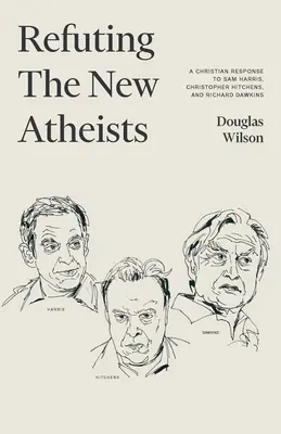 Réfuter les nouveaux athées : Une réponse chrétienne à Sam Harris, Christopher Hitchens et Richard Dawkins - Refuting the New Atheists: A Christian Response to Sam Harris, Christopher Hitchens, and Richard Dawkins