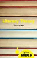 Théorie littéraire : Guide du débutant - Literary Theory: A Beginner's Guide