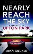 Le ciel presque à portée de main - Un adieu à Upton Park - Nearly Reach the Sky - A Farwell to Upton Park