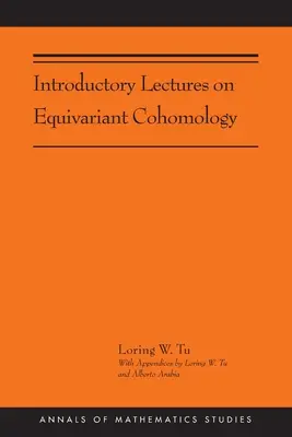 Lectures d'introduction à la cohomologie équivariante : (Ams-204) - Introductory Lectures on Equivariant Cohomology: (Ams-204)
