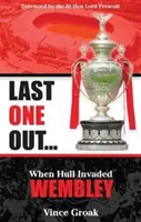 Last One Out - Quand Hull a envahi Wembley - Last One Out - When Hull Invaded Wembley