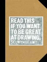 Lisez ceci si vous voulez devenir un grand dessinateur : (Le livre de dessin pour les artistes en herbe de tous âges et de toutes capacités) - Read This If You Want to Be Great at Drawing: (The Drawing Book for Aspiring Artists of All Ages and Abilities)