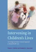 Intervenir dans la vie des enfants : Une approche écologique et familiale des soins de santé mentale - Intervening in Children's Lives: An Ecological, Family-Centered Approach to Mental Health Care