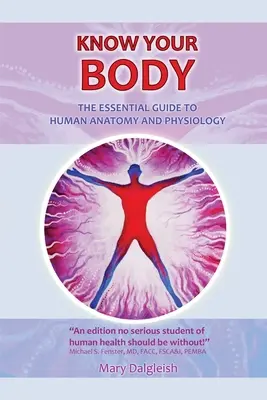 Connaître son corps Le guide essentiel de l'anatomie et de la physiologie humaines - KNOW YOUR BODY The Essential Guide to Human Anatomy and Physiology