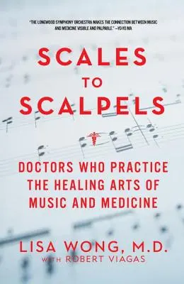 De la balance au scalpel : Les médecins qui pratiquent les arts curatifs de la musique et de la médecine - Scales to Scalpels: Doctors Who Practice the Healing Arts of Music and Medicine