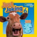 National Geographic Kids Just Joking 6 : 300 blagues hilarantes sur tout, y compris des virelangues, des devinettes et plus encore ! - National Geographic Kids Just Joking 6: 300 Hilarious Jokes, about Everything, Including Tongue Twisters, Riddles, and More!