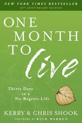 Un mois pour vivre : Trente jours pour une vie sans regrets - One Month to Live: Thirty Days to a No-Regrets Life