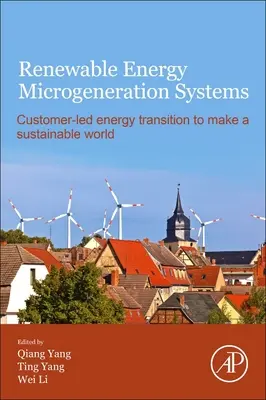 Systèmes de microgénération d'énergie renouvelable : Transition énergétique pilotée par le client pour un monde durable - Renewable Energy Microgeneration Systems: Customer-Led Energy Transition to Make a Sustainable World