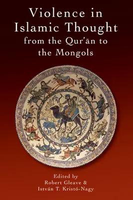 La violence dans la pensée islamique, des Mongols à l'impérialisme européen - Violence in Islamic Thought from the Mongols to European Imperialism