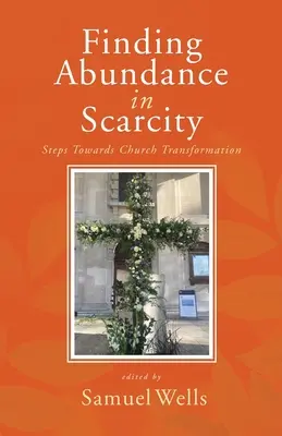 Trouver l'abondance dans la pénurie : Étapes vers la transformation de l'Église Un manuel de HeartEdge - Finding Abundance in Scarcity: Steps Towards Church Transformation A HeartEdge Handbook