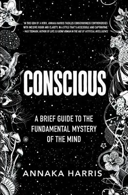 Conscient : un bref guide du mystère fondamental de l'esprit - Conscious: A Brief Guide to the Fundamental Mystery of the Mind