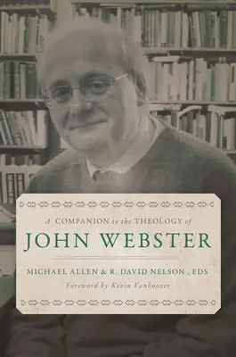 Un compagnon pour la théologie de John Webster - A Companion to the Theology of John Webster