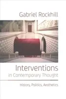Interventions dans la pensée contemporaine : Histoire, politique, esthétique - Interventions in Contemporary Thought: History, Politics, Aesthetics