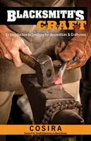 Blacksmith's Craft : Une introduction à la forge pour les apprentis et les artisans - Blacksmith's Craft: An Introduction to Smithing for Apprentices & Craftsmen