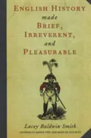 L'histoire de l'Angleterre en bref, irrévérencieuse et plaisante - English History Made Brief, Irreverent, and Pleasurable