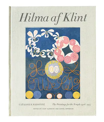 Hilma AF Klint : Les peintures pour le temple 1906-1915 : Catalogue Raisonn Volume II - Hilma AF Klint: The Paintings for the Temple 1906-1915: Catalogue Raisonn Volume II