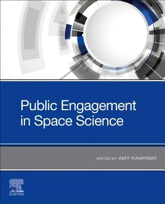 Sciences spatiales et engagement du public : perspectives et opportunités du 21e siècle - Space Science and Public Engagement: 21st Century Perspectives and Opportunities