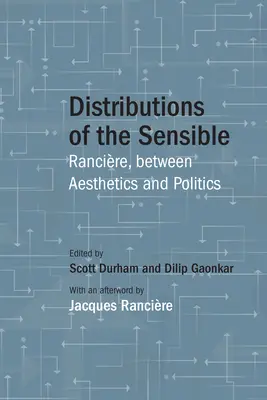 Distributions of the Sensible : Rancire, entre esthétique et politique - Distributions of the Sensible: Rancire, Between Aesthetics and Politics