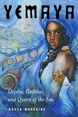 Yemaya : Orisha, déesse et reine de la mer - Yemaya: Orisha, Goddess, and Queen of the Sea