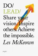 Diriger - Partagez votre vision. Inspirez les autres. Réalisez l'impossible. - Do Lead - Share Your Vision. Inspire Others. Achieve The Impossible.