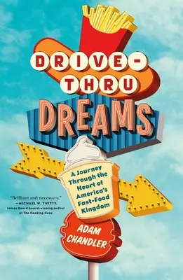 Drive-Thru Dreams : Un voyage au cœur du royaume américain de la restauration rapide - Drive-Thru Dreams: A Journey Through the Heart of America's Fast-Food Kingdom