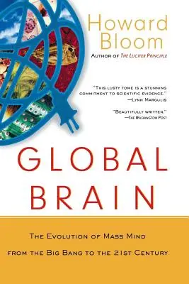 Le cerveau global : L'évolution de l'esprit de masse du Big Bang au XXIe siècle - Global Brain: The Evolution of the Mass Mind from the Big Bang to the 21st Century